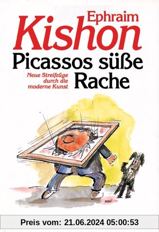 Picassos süße Rache: Neue Streifzüge durch die moderne Kunst